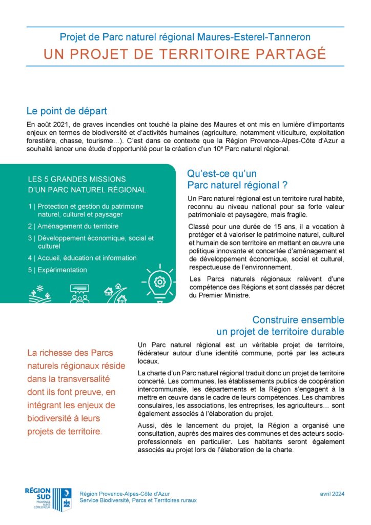 En réponse aux graves incendies de la Plaine des Maures en août 2021, la Région Provence-Alpes-Côte d’Azur a initié une étude pour évaluer la pertinence de créer un 10ème  Parc Naturel Régional (PNR), qui engloberait notre Commune. 

Un PNR, territoire rural habité, est reconnu nationalement pour sa richesse patrimoniale et paysagère, protégé et valorisé pour une durée de 15 ans.
Impliquant une collaboration entre les acteurs locaux, ce projet vise à mettre en œuvre une politique innovante et concertée d’aménagement et de développement économique, social et culturel, respectueuse de l’environnement.

Le processus de création d'un PNR repose sur l'élaboration d'une charte, traduisant un projet de territoire concerté. Les communes, établissements publics, départements et la Région s'engagent à la mettre en œuvre, impliquant également les chambres consulaires, associations, entreprises et agriculteurs. Une consultation des maires et des acteurs socio-professionnels a déjà eu lieu, et les habitants seront également impliqués dans l'élaboration de la charte.

Ce projet vise à répondre aux enjeux de biodiversité tout en favorisant un développement durable et équilibré de la région.